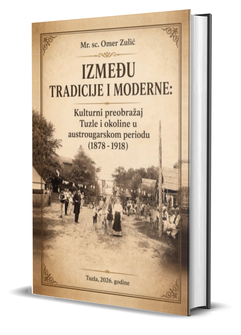 omer zulic modetnizacija i kulturna preobrazba tuzle u austrougarsyko doba